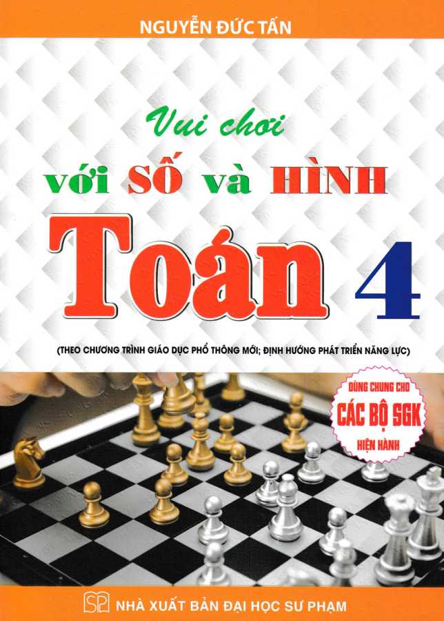 Vui Chơi Với Số Và Hình - Toán Lớp 4 (Dùng Chung Cho Các Bộ SGK Hiện Hành)