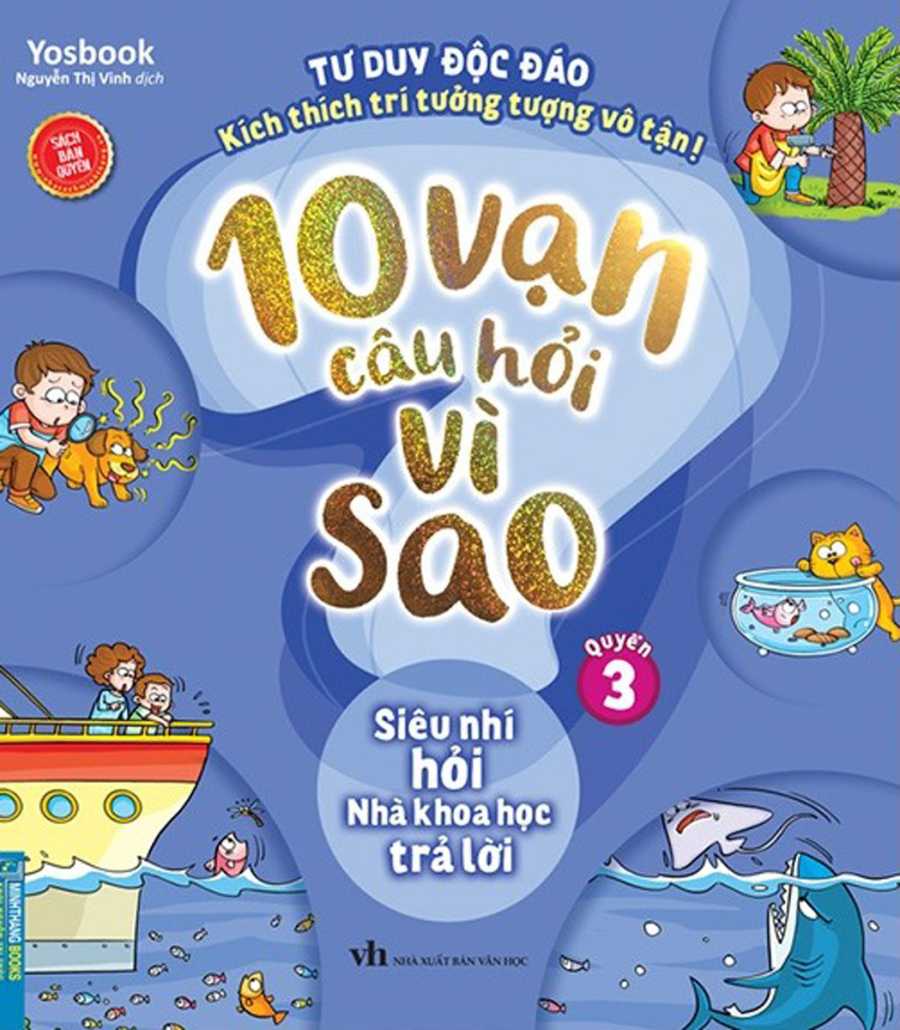 10 Vạn Câu Hỏi Vì Sao - Quyển 3: Siêu Nhí Hỏi Nhà Khoa Học Trả Lời