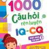 1000 Câu Hỏi Rèn Luyện IQ - CQ - Đột Phá Tư Duy - Tập 2