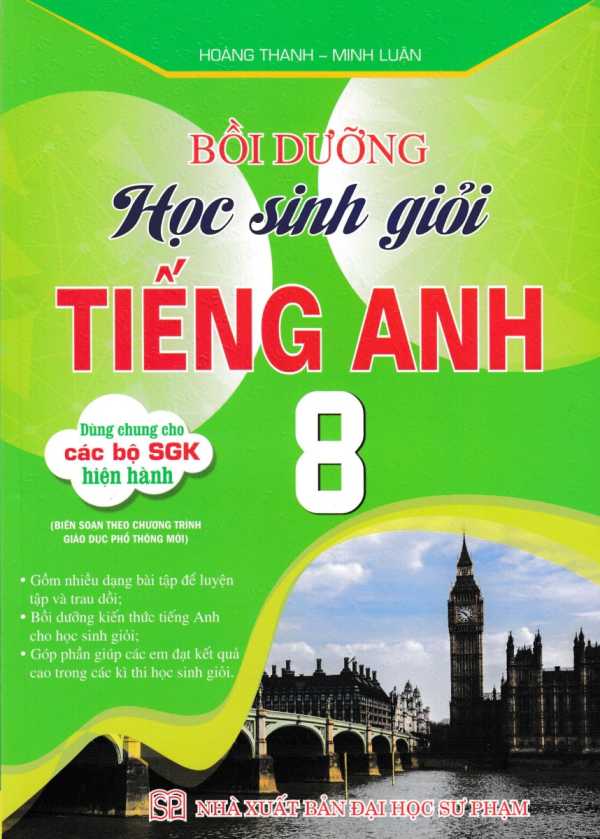 Bồi Dưỡng Học Sinh Giỏi Tiếng Anh 8 (Dùng Chung Cho Các Bộ SGK Hiện Hành)