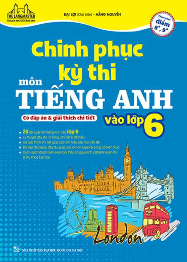 Chinh Phục Kỳ Thi Môn Tiếng Anh Vào Lớp 6 (Có Đáp Án Và Giải Thích Chi Tiết)