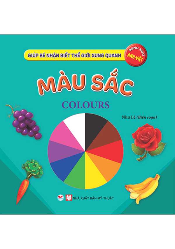 Giúp Bé Nhận Biết Thế Giới Xung Quanh - Màu Sắc - Colours (Song Ngữ Anh Việt)