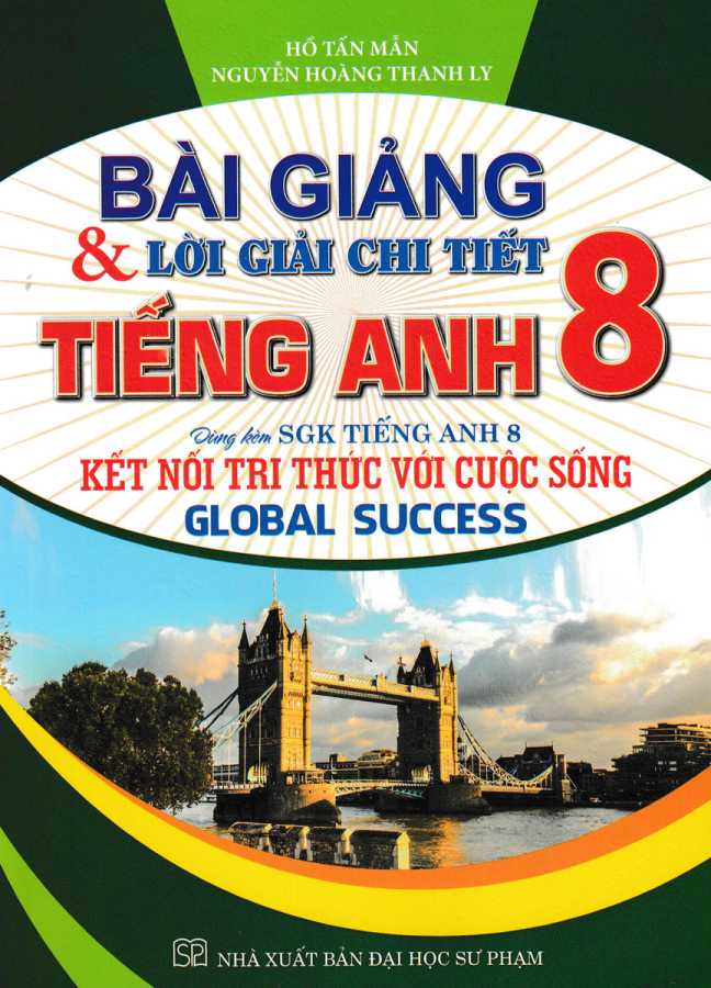 Bài Giảng Và Lời Giải Chi Tiết Tiếng Anh 8 (Dùng Kèm SGK Kết Nối - Global Success)