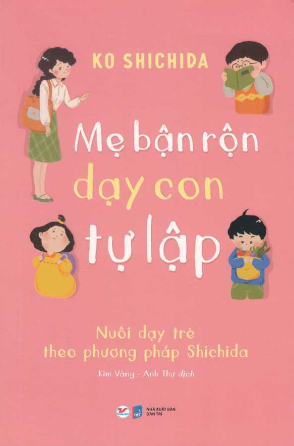 Mẹ Bận Rộn Dạy Con Tự Lập - Nuôi Dạy Trẻ Theo Phương Pháp Shichida