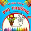 TÔ MÀU THÚ VỊ - PHI THƯỜNG (DÀNH CHO TRẺ TỪ 3 TUỔI)