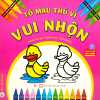 TÔ MÀU THÚ VỊ - VUI NHỘN (DÀNH CHO TRẺ TỪ 3 TUỔI)