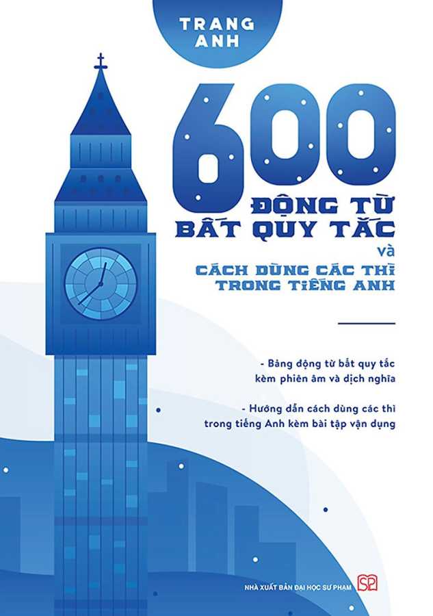 600 Động Từ Bất Quy Tắc Và Cách Dùng Các Thì Trong Tiếng Anh