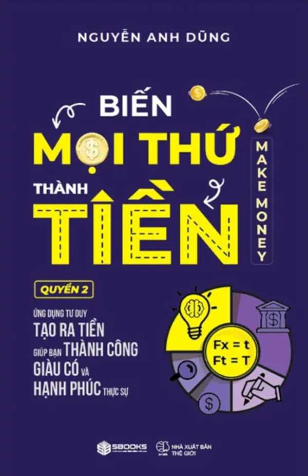 Biến Mọi Thứ Thành Tiền - Make Money - Quyển 2