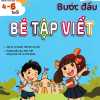 Bước Đầu Bé Tập Viết - Hành Trang Giúp Bé Tự Tin Vào Lớp 1