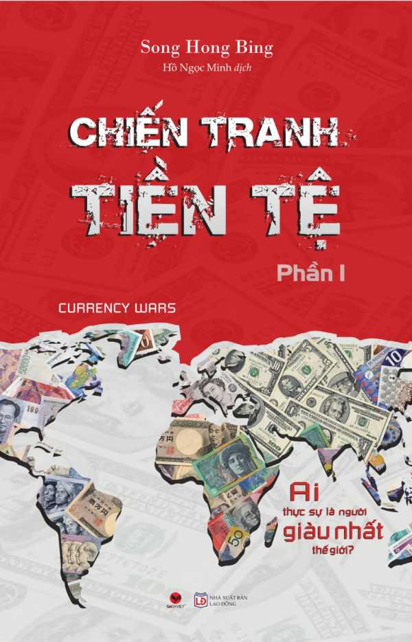 Chiến Tranh Tiền Tệ - Ai Thực Sự Là Người Giàu Nhất Thế Giới? (Phần I)