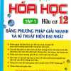 Chinh Phục Hóa Học Hữu Cơ 12 - Tập 1: Bằng Phương Pháp Giải Nhanh Và Kĩ Thuật Hiện Đại Nhất