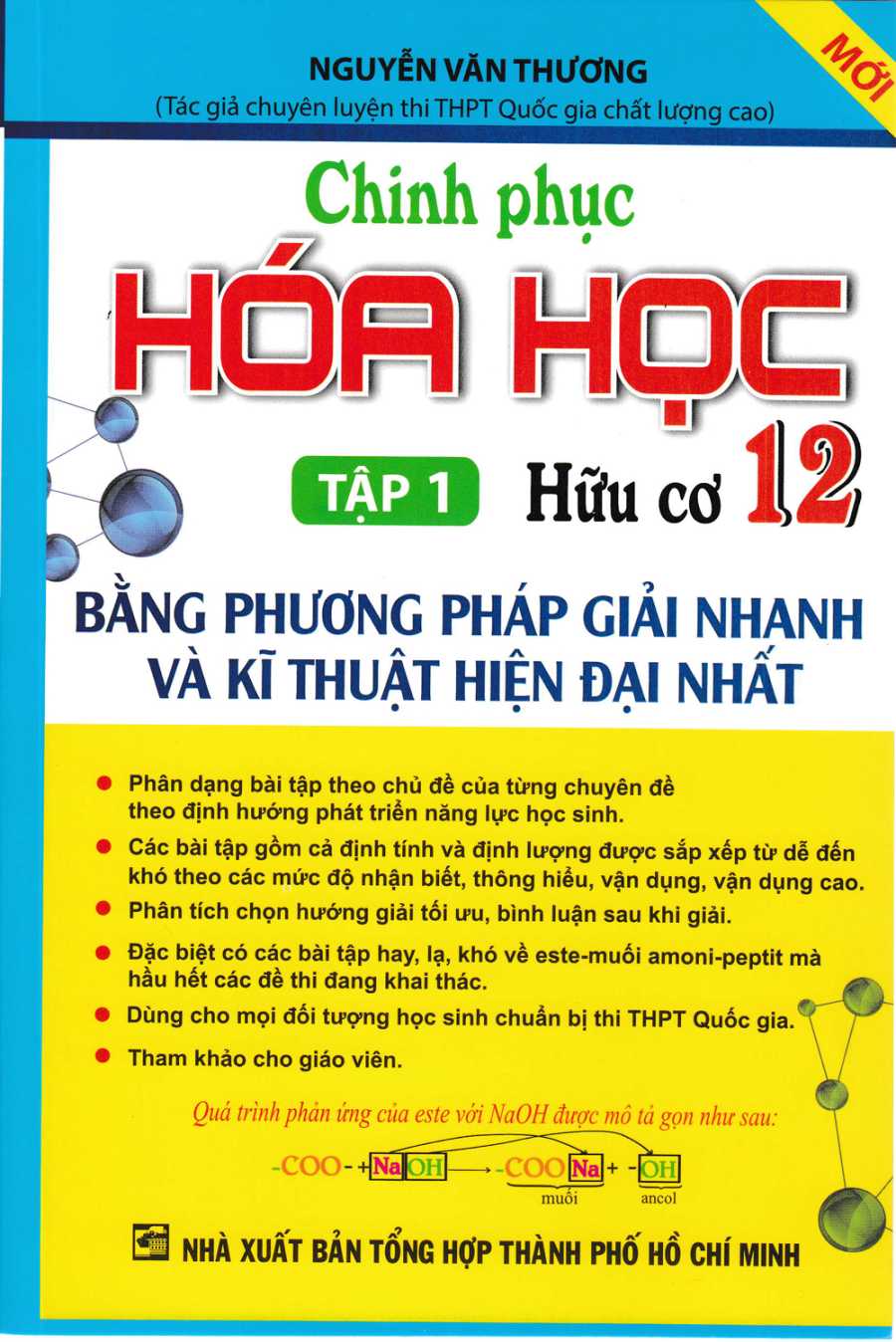 Chinh Phục Hóa Học Hữu Cơ 12 - Tập 1: Bằng Phương Pháp Giải Nhanh Và Kĩ Thuật Hiện Đại Nhất