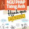 Nghiền Ngữ Pháp Tiếng Anh Hình Que - Tập 1: Cơ Bản