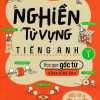 Nghiền Từ Vựng Tiếng Anh - Học Qua Gốc Từ Bằng Hình Ảnh (Quyển 1)