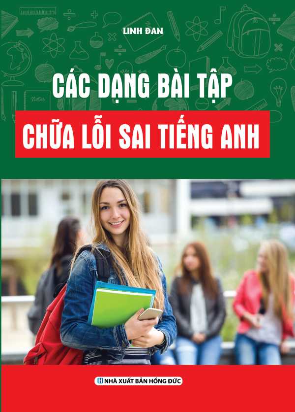 Các Dạng Bài Tập Chữa Lỗi Sai Tiếng Anh - Tác Giả Linh Đan