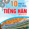 Mười Phút Tự Học Tiếng Hàn Mỗi Ngày