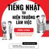 Tiếng Nhật Cho Mọi Người - Sơ Cấp 1 - Tiếng Nhật Tại Hiện Trường Làm Việc - Phần Cơ Bản