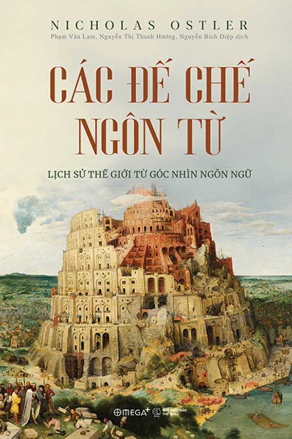 Các Đế Chế Ngôn Từ - Lịch Sử Thế Giới Từ Góc Nhìn Ngôn Ngữ