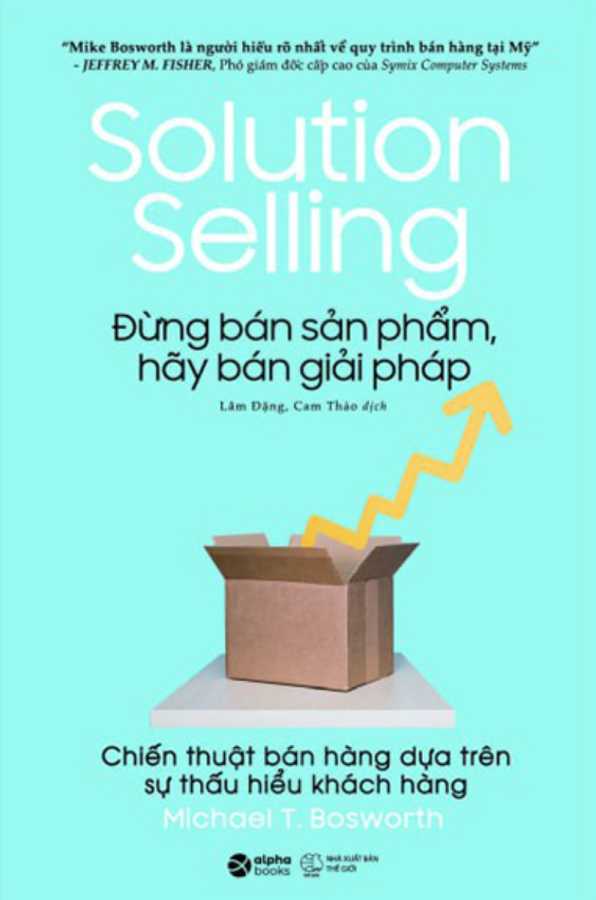 Đừng Bán Sản Phẩm, Hãy Bán Giải Pháp - Solution Selling