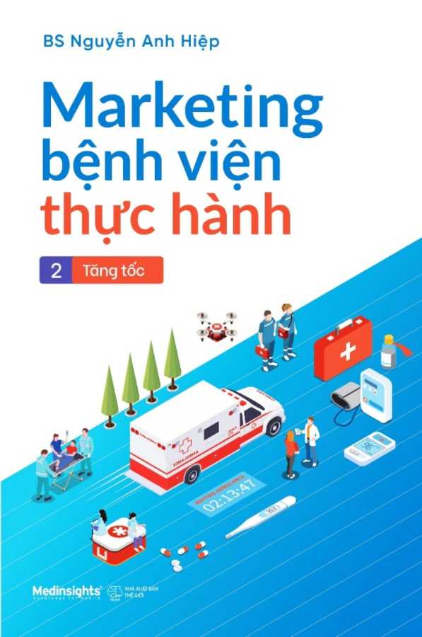 Marketing Bệnh Viện Thực Hành - Tập 2: Tăng Tốc