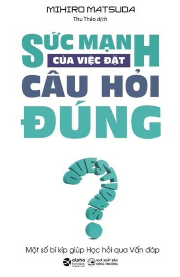 Sức Mạnh Của Việc Đặt Câu Hỏi Đúng