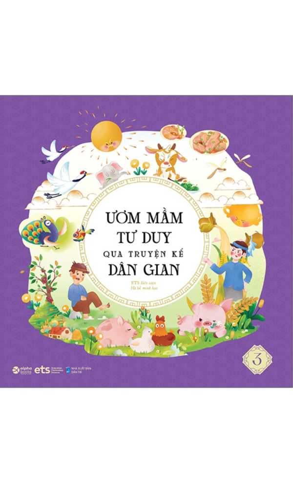 Ươm Mầm Tư Duy Qua Truyện Kể Dân Gian - Tập 3