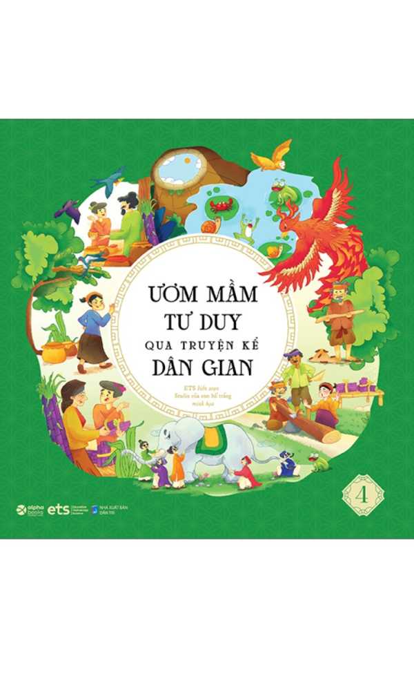 Ươm Mầm Tư Duy Qua Truyện Kể Dân Gian - Tập 4