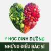 Y Học Dinh Dưỡng - Những Điều Bác Sĩ Không Nói Với Bạn