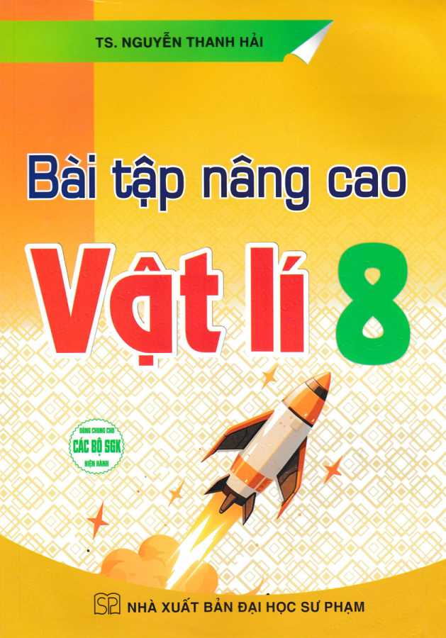 Bài Tập Nâng Cao Vật Lí 8 (Dùng Chung Các Bộ SGK Hiện Hành)