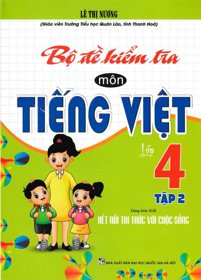 Bộ Đề Kiểm Tra Môn Tiếng Việt Lớp 4 - Tập 2 (Dùng Kèm SGK Kết Nối Tri Thức Với Cuộc Sống)