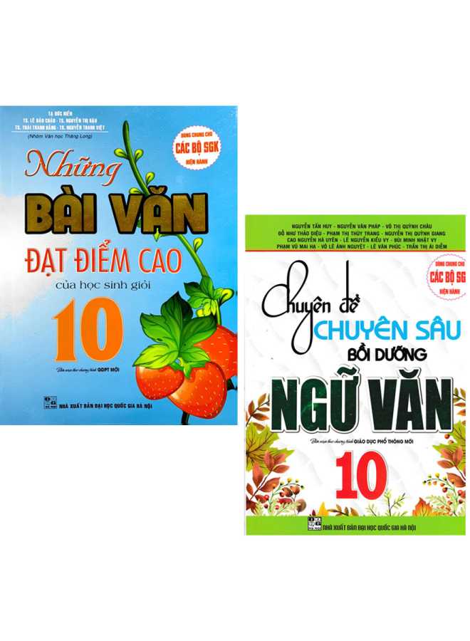 Combo Chuyên Đề Chuyên Sâu Bồi Dưỡng Ngữ Văn 10 + Những Bài Văn Đạt Điểm Cao Của Học Sinh Giỏi 10 (Bộ 2 Cuốn)