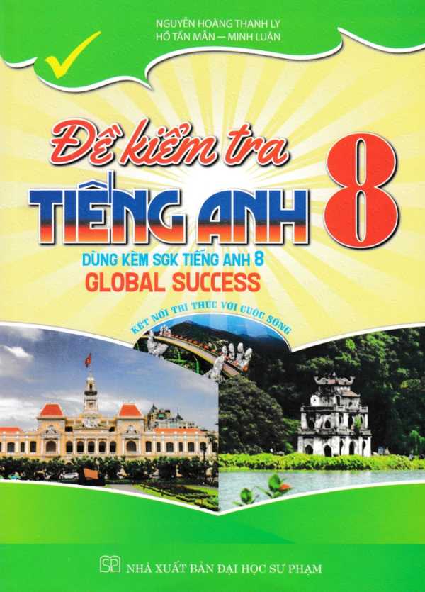 Đề Kiểm Tra Tiếng Anh 8 (Kết Nối Tri Thức Với Cuộc Sống) - Global Success