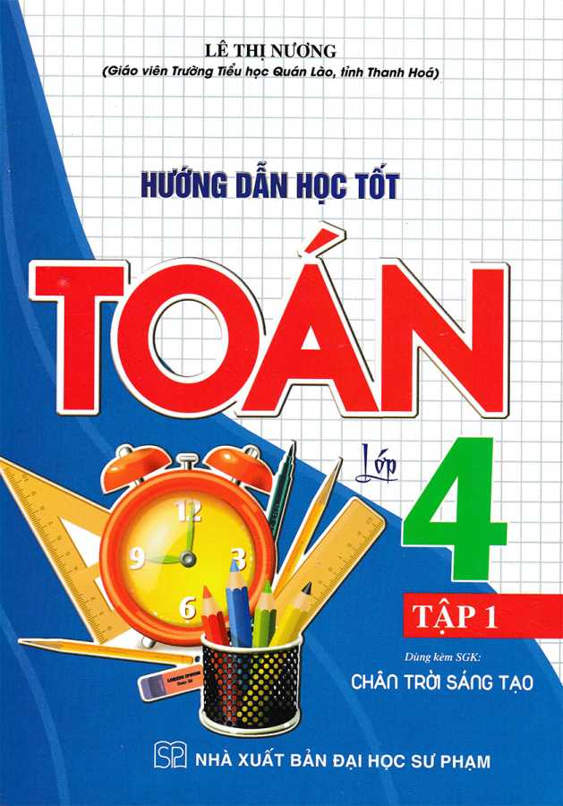 Hướng Dẫn Học Tốt Toán Lớp 4 Tập 1 (Dùng Kèm SGK Chân Trời Sáng Tạo)