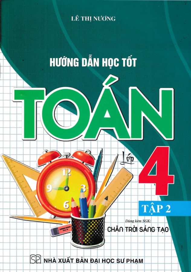 Hướng Dẫn Học Tốt Toán Lớp 4 Tập 2 (Dùng Kèm SGK Chân Trời Sáng Tạo)