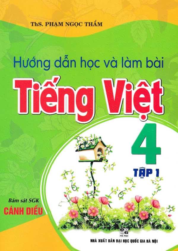 Hướng Dẫn Học Và Làm Bài Tiếng Việt 4 - Tập 1 (Bám Sát SGK Cánh Diều)