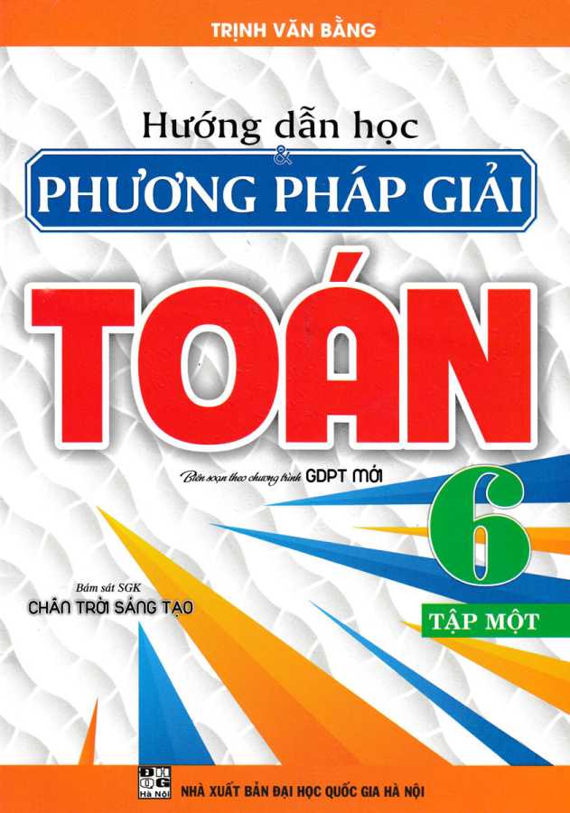 Hướng Dẫn Học Và Phương Pháp Giải Toán 6 - Tập 1 (Bám Sát SGK Chân Trời Sáng Tạo)