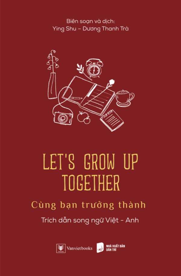 Let’s Grow Up Together - Cùng Bạn Trưởng Thành (Trích Dẫn Song Ngữ Việt - Anh)