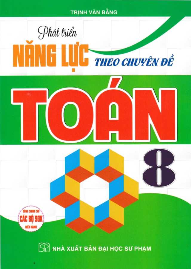 Phát Triển Năng Lực Theo Chuyên Đề Toán 8 (Dùng Chung Cho Các Bộ SGK Hiện Hành)