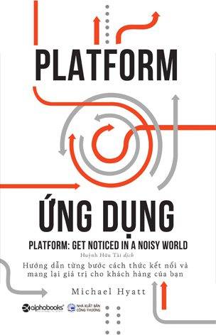 Platform Ứng Dụng - Platform: Get Noticed In A Noisy World