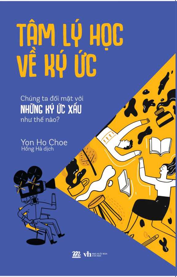 Tâm Lý Học Về Ký Ức - Chúng Ta Đối Mặt Với Những Ký Ức Xấu Như Thế Nào?