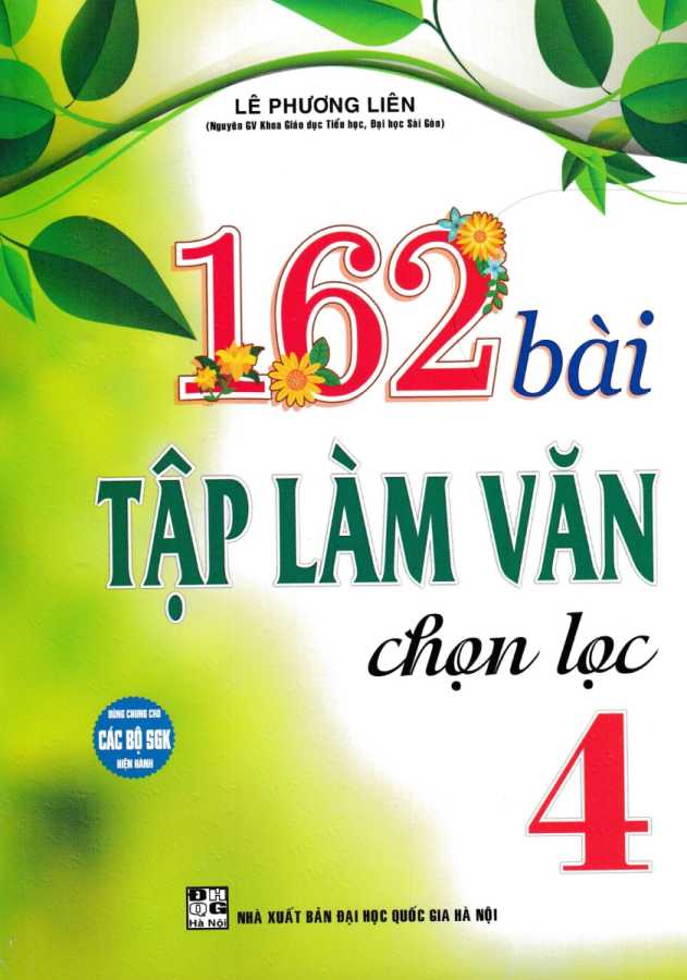 162 Bài Tập Làm Văn Chọn Lọc 4 (Dùng Chung Các Bộ SGK Hiện Hành)