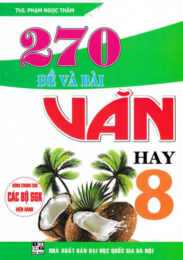 270 Đề Và Bài Văn Hay 8 ( Dùng Chung Cho Các Bộ SGK Hiện Hành)