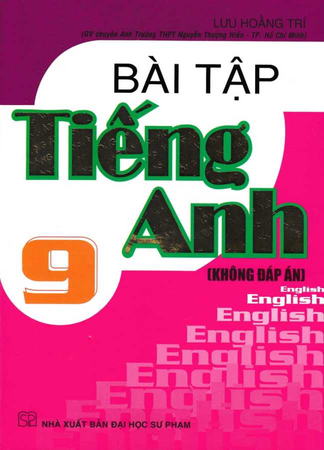 Bài Tập Tiếng Anh 9 - Chương Trình Hiện Hành (Không Đáp Án)