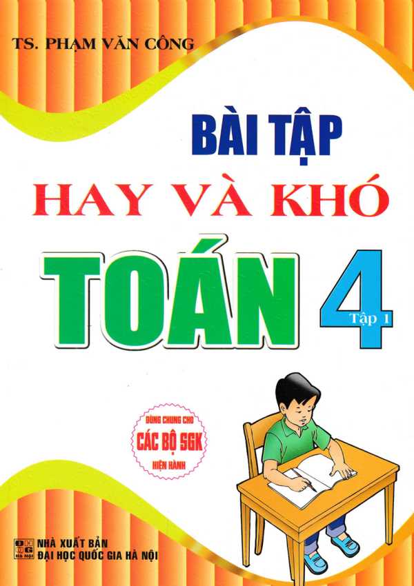 Bài Tập Hay Và Khó Toán 4 - Tập 1 (Dùng Chung Cho Các Bộ SGK Hiện Hành)