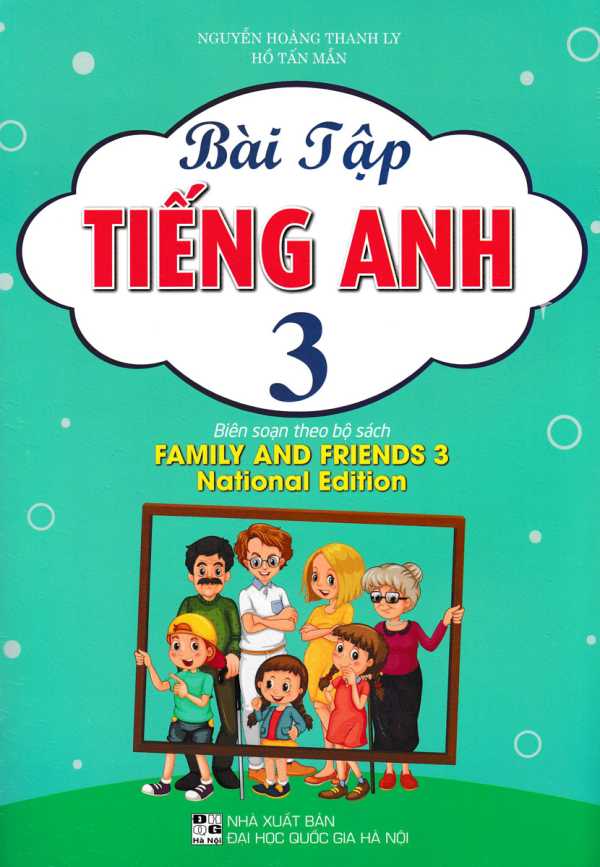 Bài Tập Tiếng Anh 3 (Biên Soạn Theo Bộ Sách Family And Friends 3 National Edition)