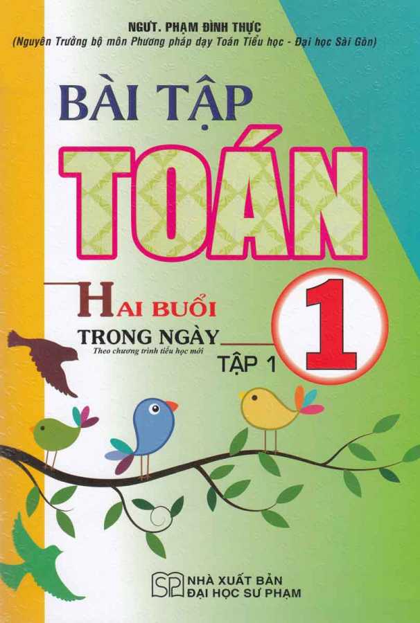 Bài Tập Toán 1 Tập 1 Hai Buổi Trong Ngày (Theo Chương Trình Tiểu Học Mới)