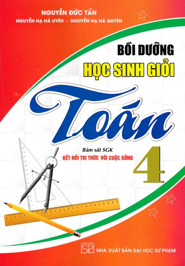 Bồi Dưỡng Học Sinh Giỏi Toán 4 (Bám Sát SGK Kết Nối Tri Thức Với Cuộc Sống)