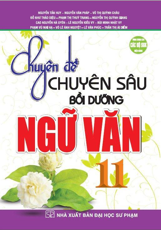 Chuyên Đề Chuyên Sâu Bồi Dưỡng Ngữ Văn 11 (Dùng Chung Cho Các Bộ SGK Hiện Hành)