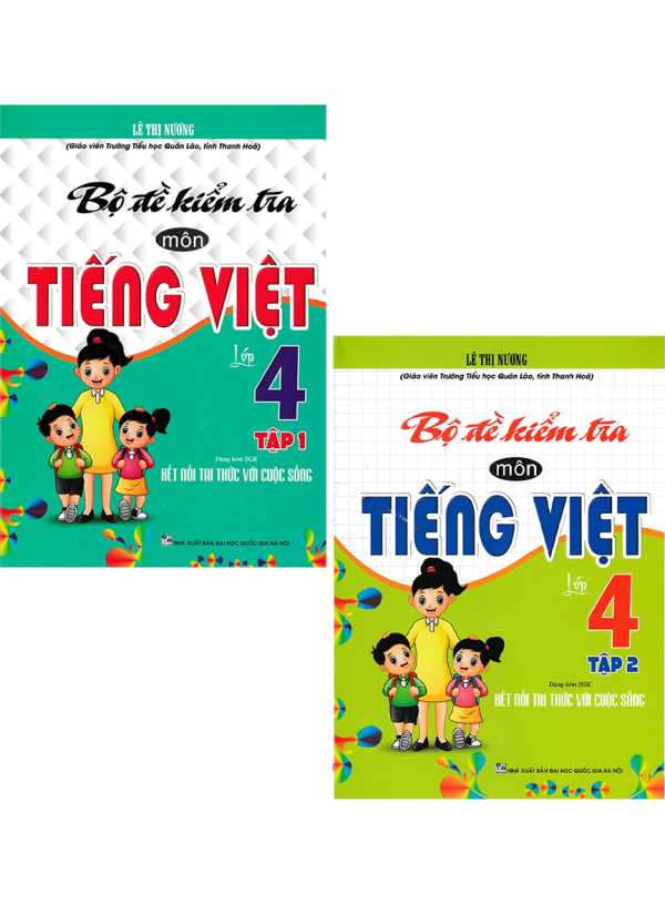 Combo Bộ Đề Kiểm Tra Môn Tiếng Việt Lớp 4 - Tập 1 + 2 (Dùng Kèm SGK Kết Nối Tri Thức Với Cuộc Sống) (Bộ 2 Cuốn)