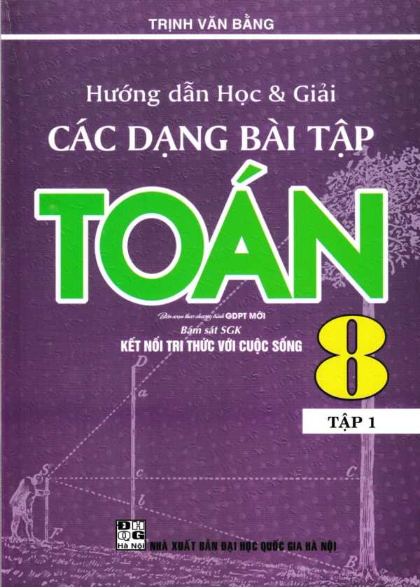 Hướng Dẫn Học Và Giải Các Dạng Bài Tập Toán 8 Tập 1 (Bám Sát SGK Kết Nối Tri Thức Với Cuộc Sống)